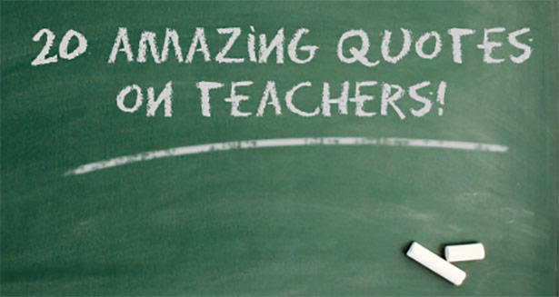 20 great quotes on teachers